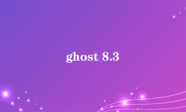 ghost 8.3