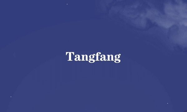 Tangfang