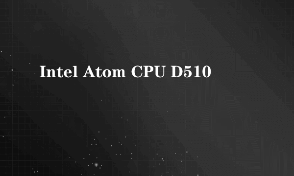 Intel Atom CPU D510