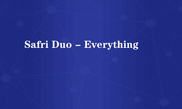 Safri Duo - Everything