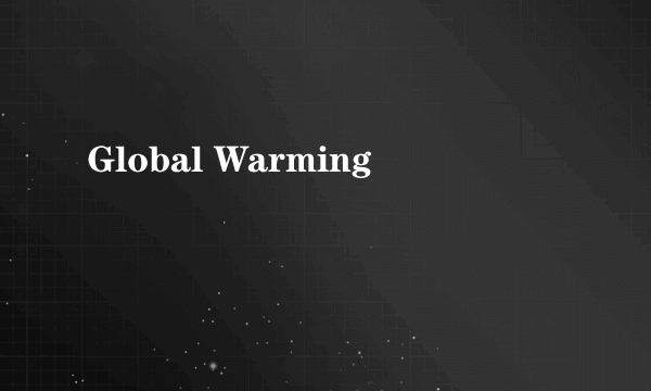 Global Warming