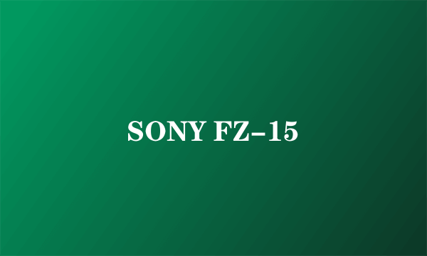 SONY FZ-15